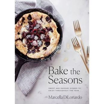 Bake the Seasons: Sweet and Savoury Dishes to Enjoy Throughout Year: A Baking Book
