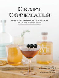 Online book download free pdf Craft Cocktails: Seasonally Inspired Drinks and Snacks from Our Sipping Room