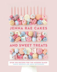 Free ebook format download Jenna Rae Cakes and Sweet Treats: Over 100 Recipes for the Modern Baker (English Edition) by Ashley Kosowan, Jenna Hutchinson 9780735236745 PDB MOBI RTF