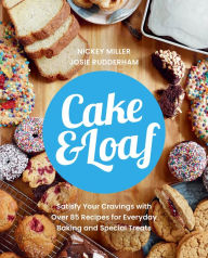 Free books nook download Cake & Loaf: Satisfy Your Cravings with Over 85 Recipes for Everyday Baking and Sweet Treats (English Edition) by Nickey Miller, Josie Rudderham