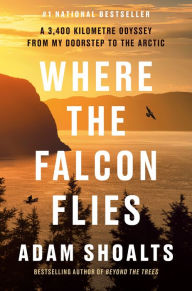 Free books downloading pdf Where the Falcon Flies: A 3,400 Kilometre Odyssey From My Doorstep to the Arctic