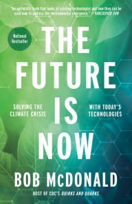 Title: The Future Is Now: Solving the Climate Crisis with Today's Technologies, Author: Bob McDonald