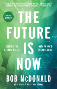 Title: The Future Is Now: Solving the Climate Crisis with Today's Technologies, Author: Bob McDonald