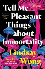 Ebooks downloaden gratis epub Tell Me Pleasant Things about Immortality: Stories in English by Lindsay Wong, Lindsay Wong FB2