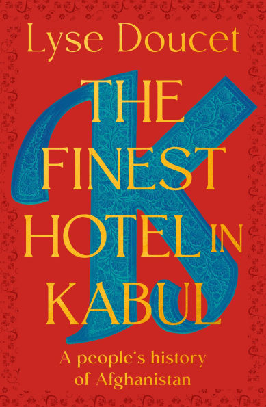 The Finest Hotel Kabul: A People's History of Afghanistan