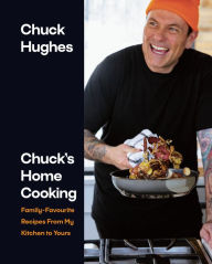 Free ebooks torrent download Chuck's Home Cooking: Family-Favourite Recipes from My Kitchen to Yours by Chuck Hughes