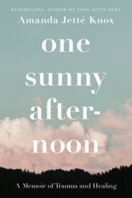 Free books download link One Sunny Afternoon: A Memoir of Trauma and Healing (English Edition) by Rowan Jette Knox