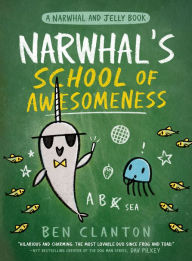 Download free ebook pdf format Narwhal's School of Awesomeness (A Narwhal and Jelly Book #6) English version 9780735262553 DJVU ePub RTF by Ben Clanton, Ben Clanton