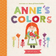 Title: Anne's Colors: Inspired by Anne of Green Gables, Author: Kelly Hill
