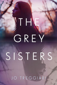 Title: The Grey Sisters, Author: Jo Treggiari