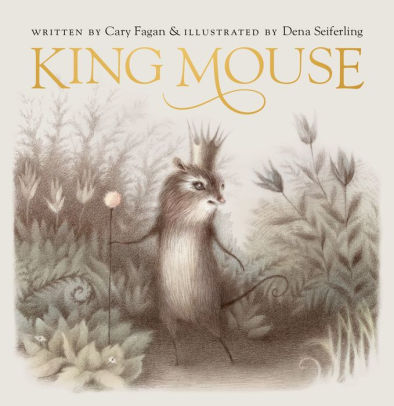 King Mouse By Cary Fagan Dena Seiferling Hardcover Barnes