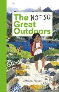 Title: The Not-So Great Outdoors, Author: Madeline Kloepper