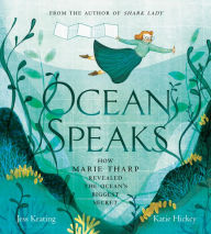 Title: Ocean Speaks: How Marie Tharp Revealed the Ocean's Biggest Secret, Author: Jess Keating