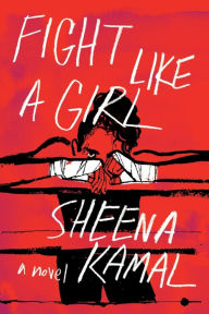 Title: Fight Like a Girl, Author: Sheena Kamal