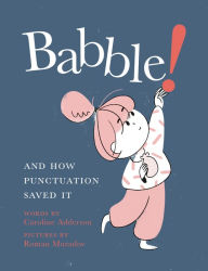 Title: Babble!: And How Punctuation Saved It, Author: Caroline Adderson