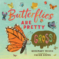 Free computer books in pdf format download Butterflies Are Pretty ... Gross! by Rosemary Mosco, Jacob Souva in English PDB MOBI 9780735265929