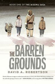 Title: The Barren Grounds: The Misewa Saga, Book One, Author: David A. Robertson