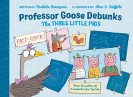 Title: Professor Goose Debunks The Three Little Pigs, Author: Paulette Bourgeois