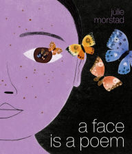 Title: A Face Is a Poem, Author: Julie Morstad
