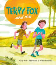 Title: Terry Fox and Me, Author: Mary Beth Leatherdale