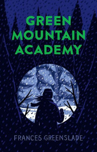 Title: Green Mountain Academy, Author: Frances Greenslade