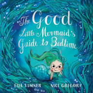 Books downloading onto kindle The Good Little Mermaid's Guide to Bedtime