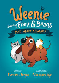 Title: Mad About Meatloaf (Weenie Featuring Frank and Beans Book #1), Author: Maureen Fergus