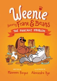 Download free english books pdf The Pancake Problem (Weenie Featuring Frank and Beans Book #2) PDF FB2 by Maureen Fergus, Alexandra Bye, Maureen Fergus, Alexandra Bye