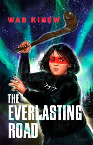 Title: The Everlasting Road, Author: Wab Kinew