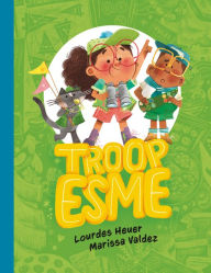 Download free books online for phone Troop Esme by Lourdes Heuer, Marissa Valdez MOBI FB2 CHM