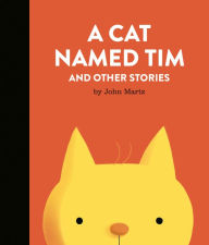 Title: A Cat Named Tim and Other Stories, Author: John Martz