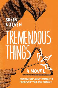 Title: Tremendous Things, Author: Susin Nielsen