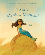 Title: I Am a Meadow Mermaid, Author: Kallie George