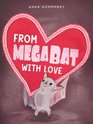 Title: From Megabat with Love, Author: Anna Humphrey