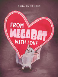 Title: From Megabat with Love, Author: Anna Humphrey