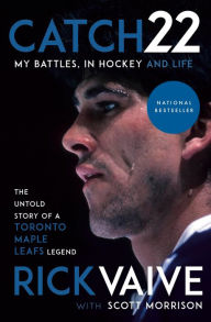 Title: Catch 22: My Battles, in Hockey and Life, Author: Rick Vaive