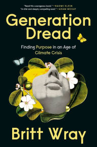 Ebook epub forum download Generation Dread: Finding Purpose in an Age of Climate Crisis
