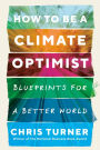 How to Be a Climate Optimist: Blueprints for a Better World