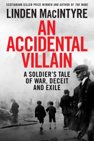 An Accidental Villain: A Soldier's Tale of War, Deceit and Exile