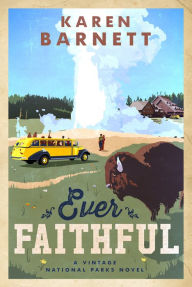 Title: Ever Faithful: A Vintage National Parks Novel, Author: Karen Barnett