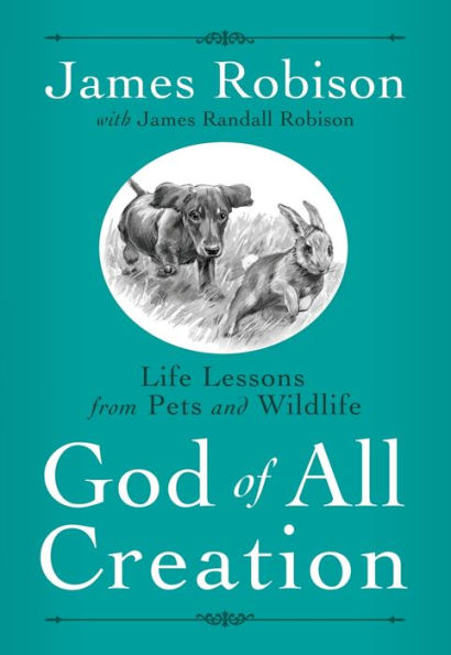 God of All Creation: Life Lessons from Pets and Wildlife