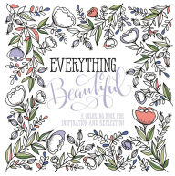 Title: Everything Beautiful: A Coloring Book for Reflection and Inspiration, Author: WaterBrook