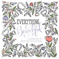 Title: Everything Beautiful: A Coloring Book for Reflection and Inspiration, Author: Interface Live