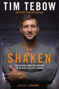 Ebook free downloads for mobile Shaken: Discovering Your True Identity in the Midst of Life's Storms RTF by Tim Tebow, A. J. Gregory 9780735289864