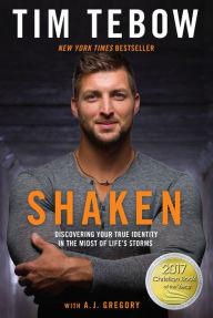 Title: Shaken: Discovering Your True Identity in the Midst of Life's Storms, Author: Tim Tebow