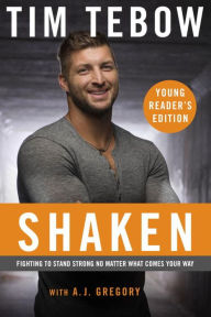 Title: Shaken: Young Reader's Edition: Fighting to Stand Strong No Matter What Comes Your Way, Author: Tim Tebow