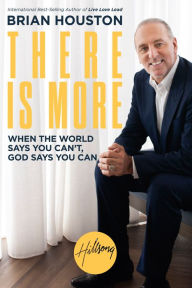 Title: There Is More: When the World Says You Can't, God Says You Can, Author: Brian Houston