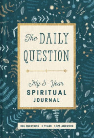 Title: The Daily Question: My Five-Year Spiritual Journal, Author: WaterBrook