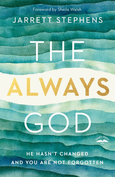 The Always God: He Hasn't Changed and You Are Not Forgotten