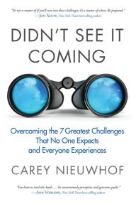 Didn't See It Coming: Overcoming the Seven Greatest Challenges That No One Expects and Everyone Experiences